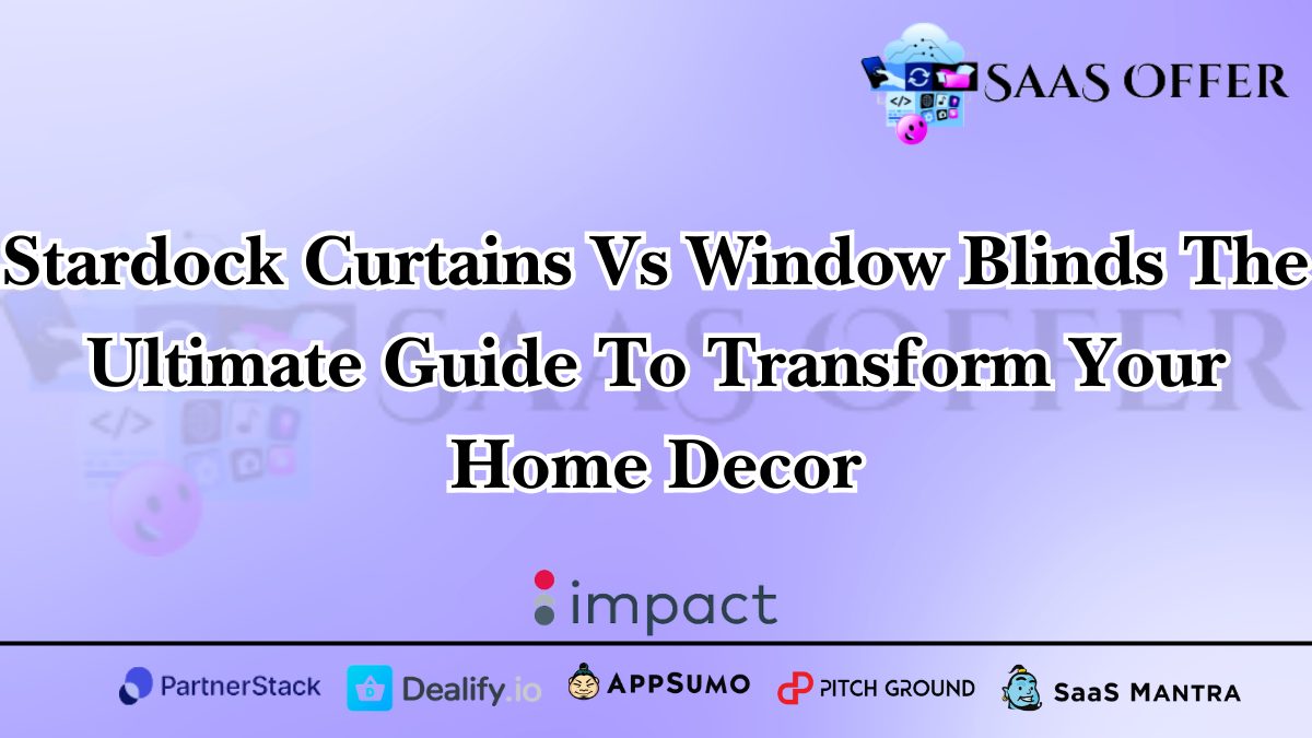 Stardock Curtains vs Window Blinds: The Ultimate Guide to Transform Your Home Decor