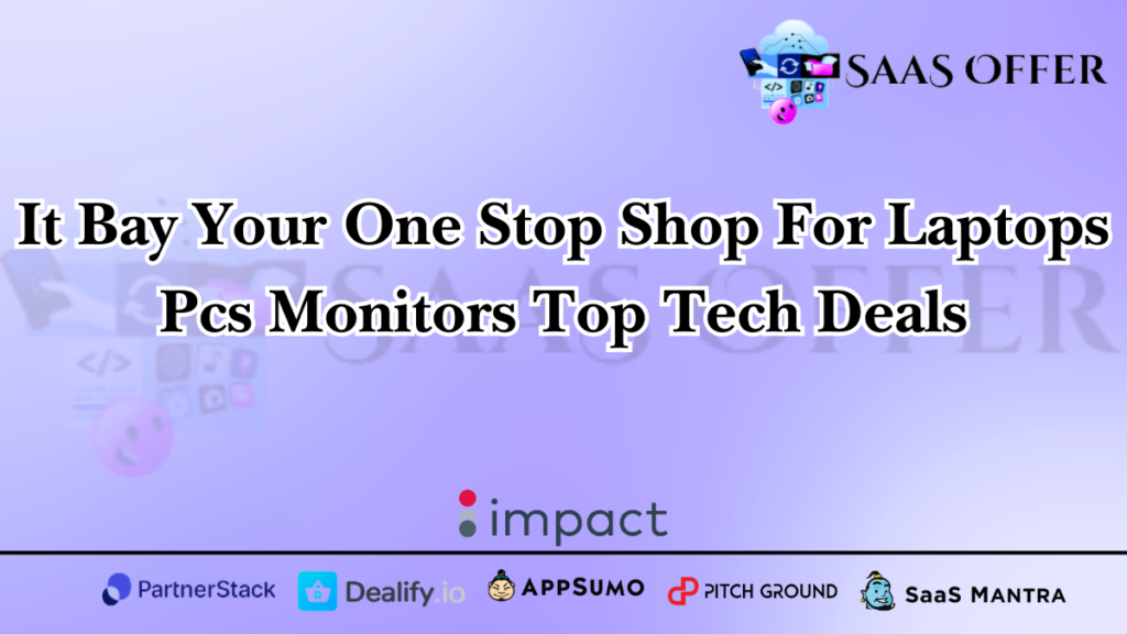 It Bay Your One Stop Shop For Laptops Pcs Monitors Top Tech Deals