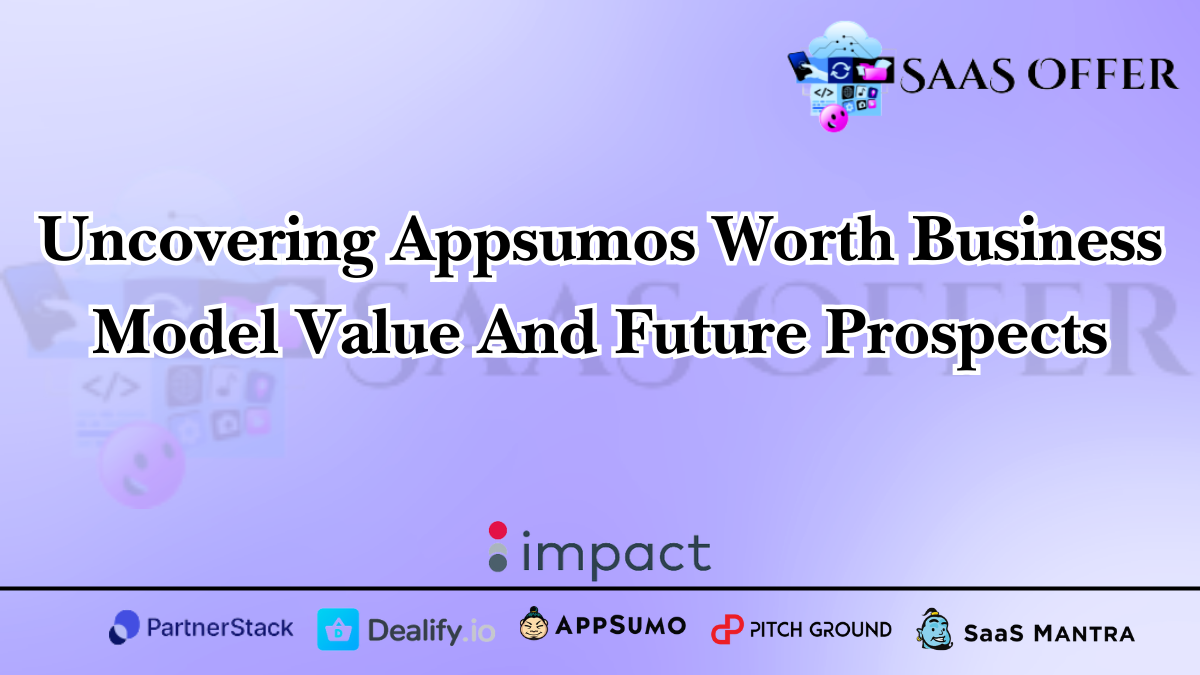 Uncovering Appsumos Worth Business Model Value And Future Prospects