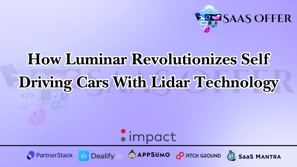 How Luminar Revolutionizes Self-Driving Cars with LiDAR Technology