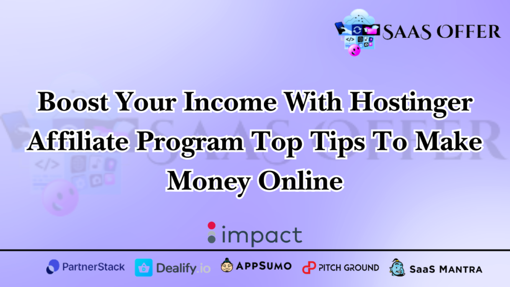 Boost Your Income With Hostinger Affiliate Program Top Tips To Make Money Online