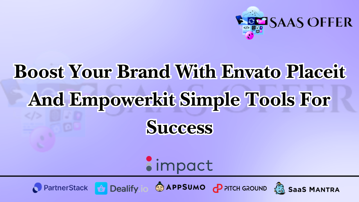 Boost Your Brand with Envato Placeit and Empowerkit – Simple Tools for Success!