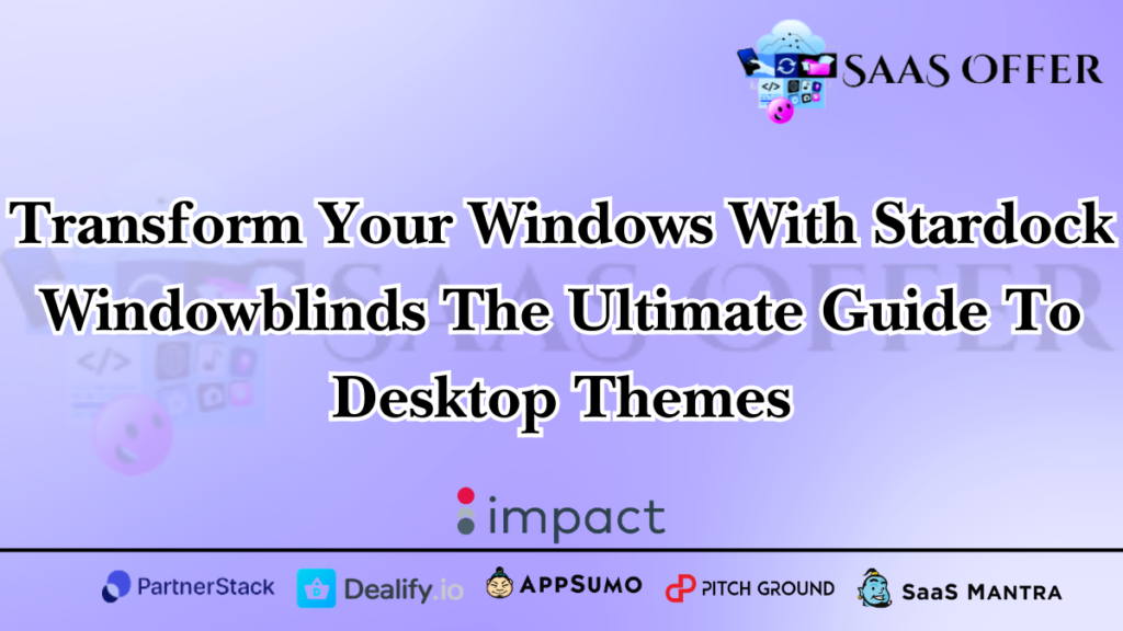 Transform Your Windows With Stardock Windowblinds The Ultimate Guide To Desktop Themes