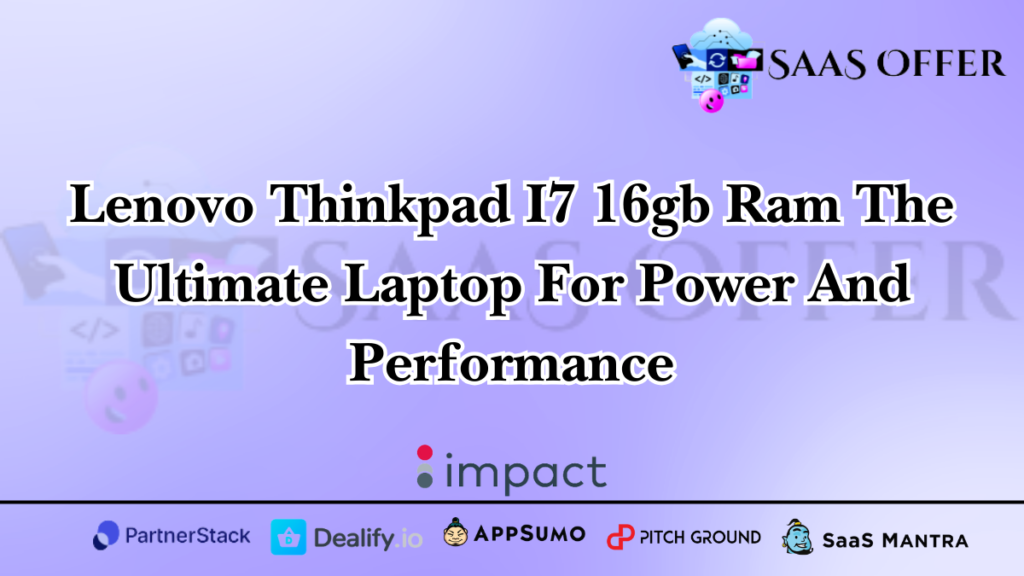 Lenovo Thinkpad I7 16gb Ram The Ultimate Laptop For Power And Performance