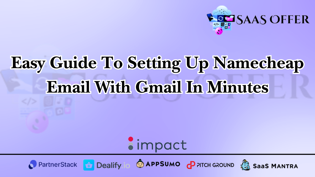 Easy Guide To Setting Up Namecheap Email With Gmail In Minutes