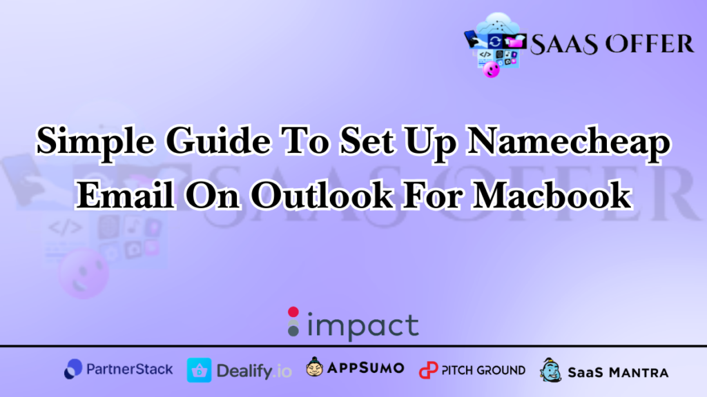 Simple Guide To Set Up Namecheap Email On Outlook For Macbook