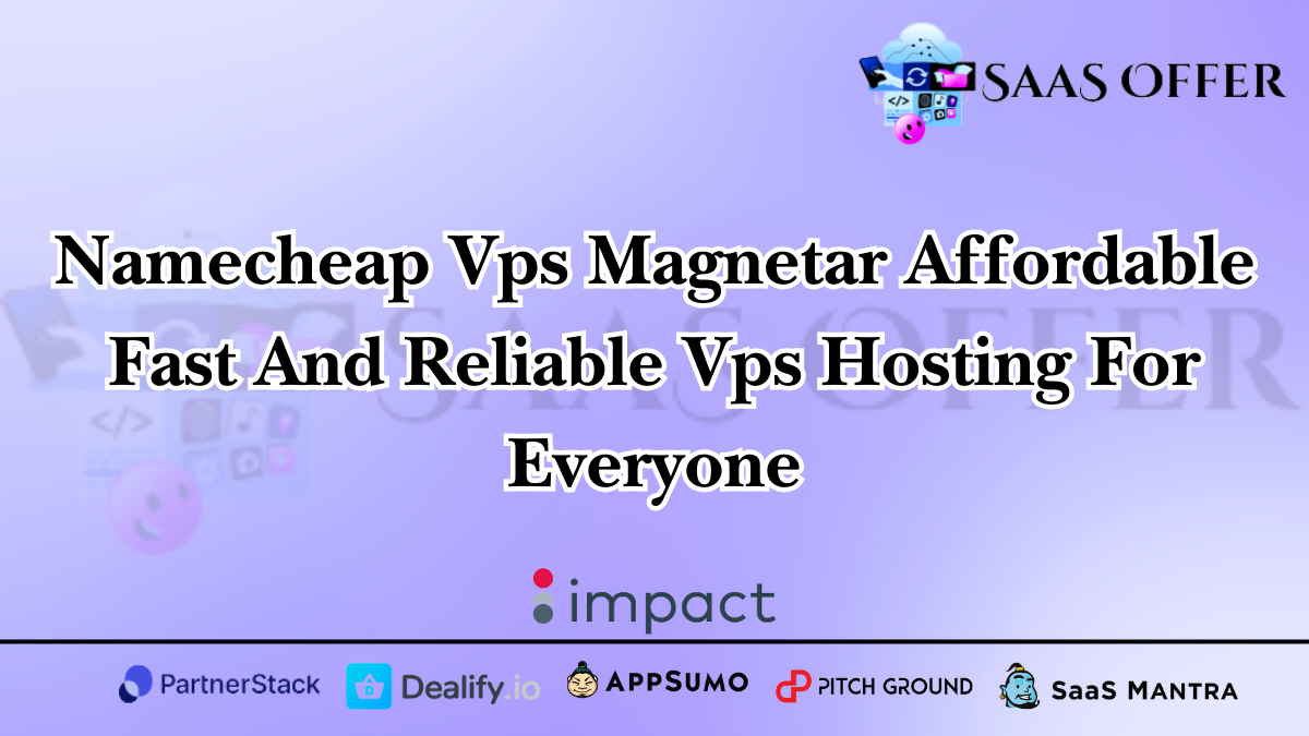 Namecheap VPS Magnetar: Affordable, Fast, and Reliable VPS Hosting for Everyone
