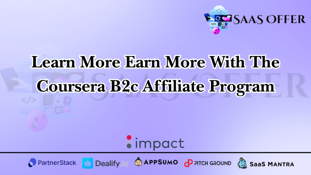 Learn More Earn More With The Coursera B2c Affiliate Program