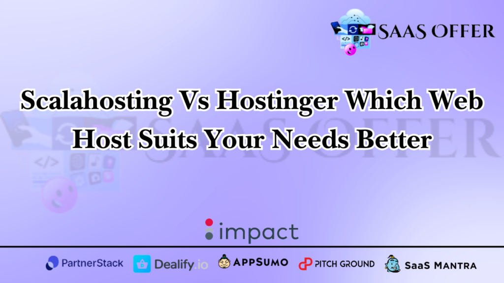 Scalahosting Vs Hostinger Which Web Host Suits Your Needs Better