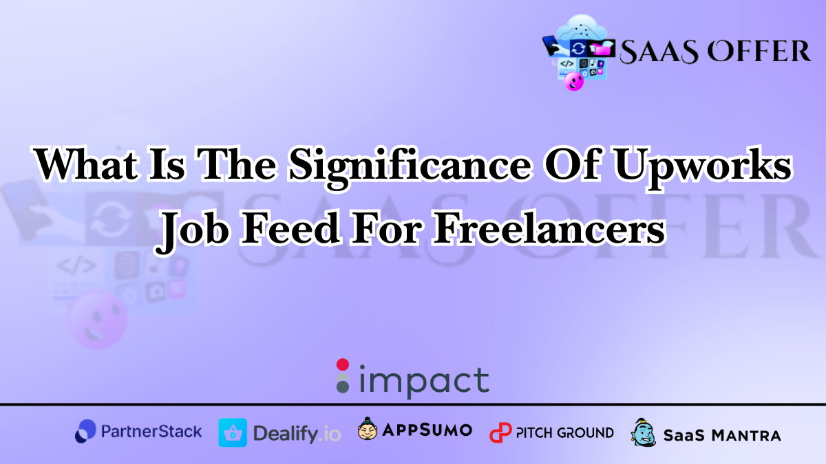 What is the Significance of Upwork’s Job Feed for Freelancers?