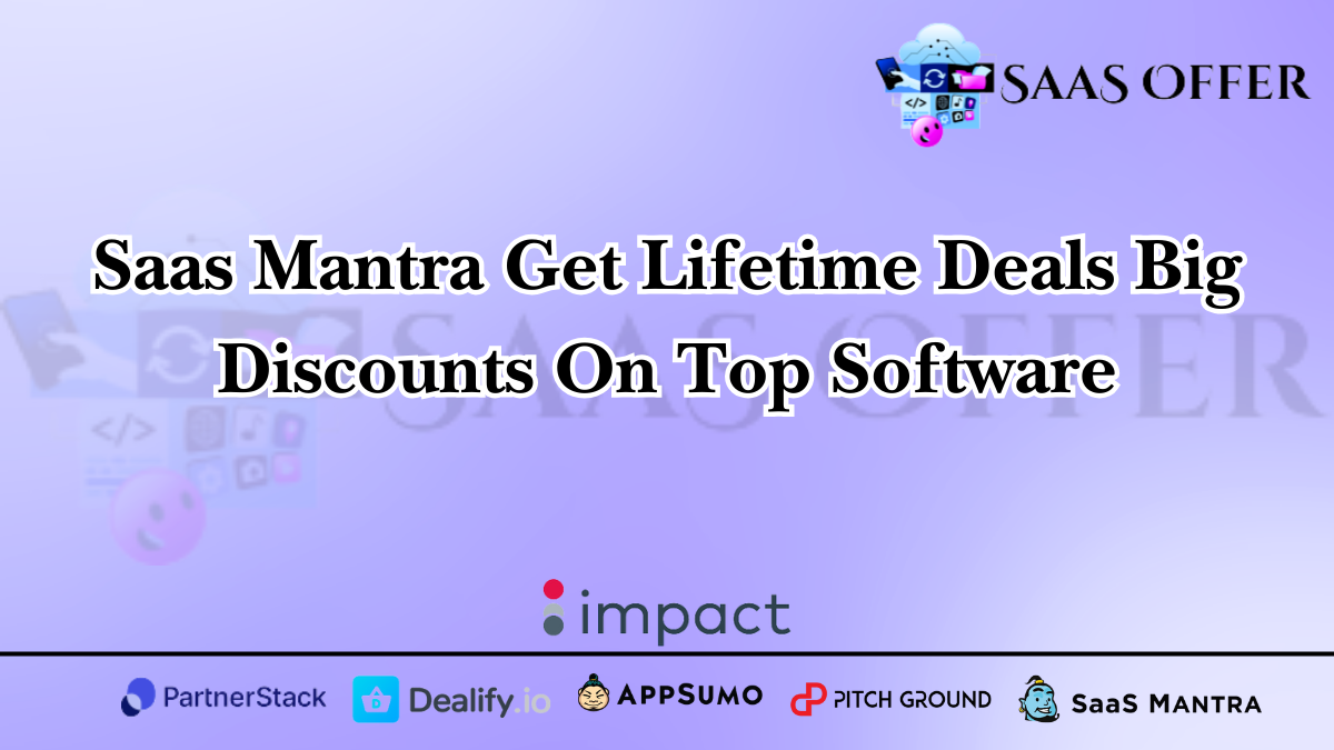 SaaS Mantra: Get Lifetime Deals & Big Discounts on Top Software