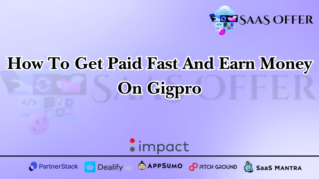 How To Get Paid Fast And Earn Money On Gigpro