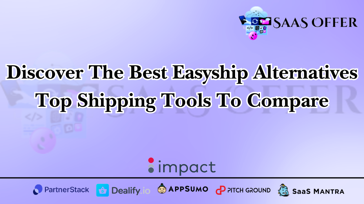 Discover the Best Easyship Alternatives: Top Shipping Tools to Compare
