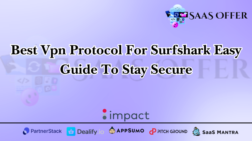 Best Vpn Protocol For Surfshark Easy Guide To Stay Secure