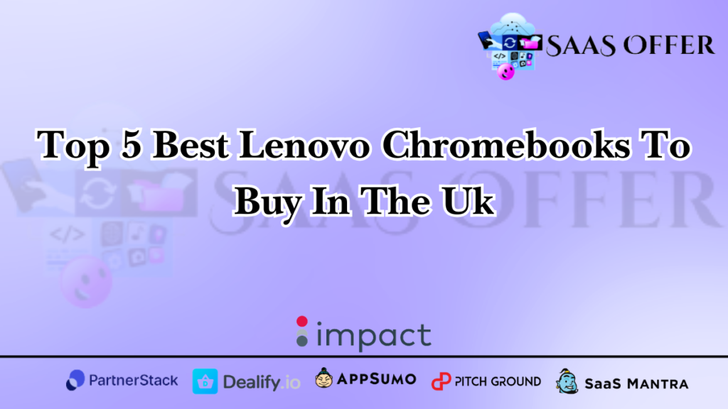 Top 5 Best Lenovo Chromebooks To Buy In The Uk